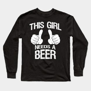 This Girl Needs a Beer Women  Ladies Drinking Long Sleeve T-Shirt